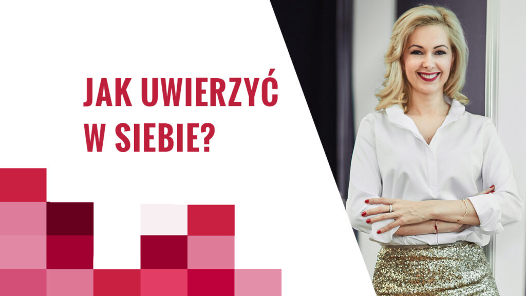 Jak uwierzyć w siebie? Kamila Rowińska