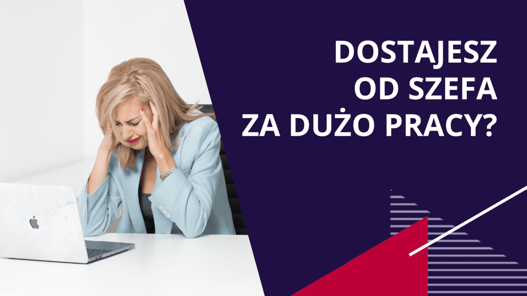 Jak powiedzieć szefowi że masz za dużo pracy