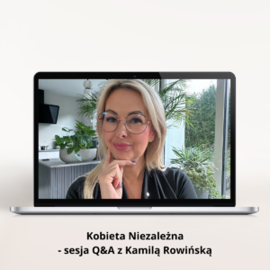 Kobieta Niezależna sesja Q&A z Kamilą Rowińską